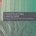 Cover Art for 9783764385996, Constructing Landscape by Astrid Zimmermann