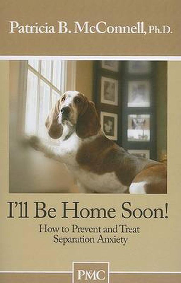 Cover Art for 9781891767050, I'll Be Home Soon by Patricia B. McConnell