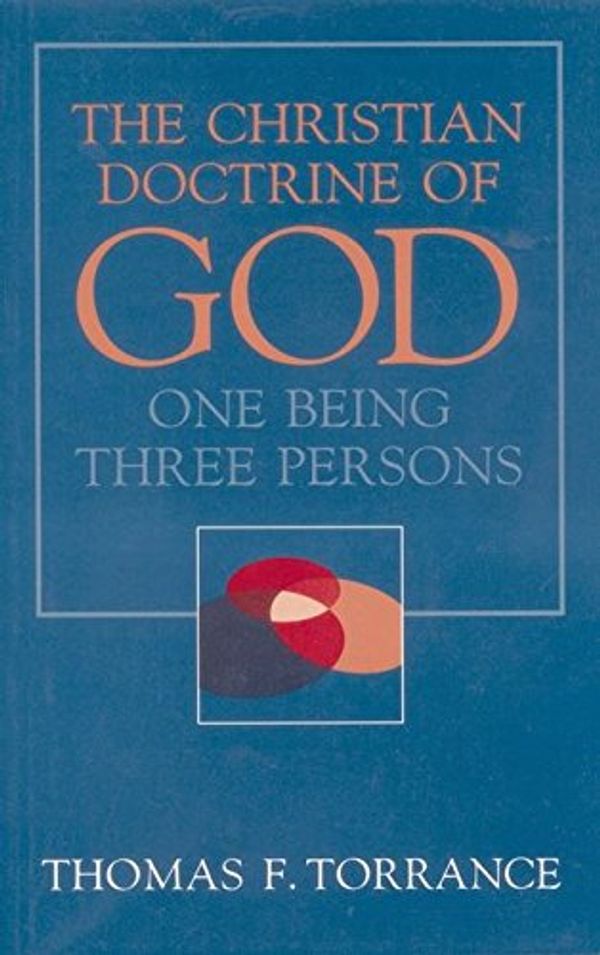 Cover Art for 9780567088291, Christian Doctrine of God by Thomas F. Torrance