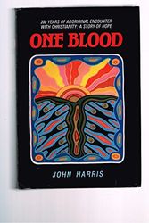 Cover Art for 9780867600957, One Blood: 200 Years of Aboriginal Encounter with Christianity a Story of Hope by John Harris