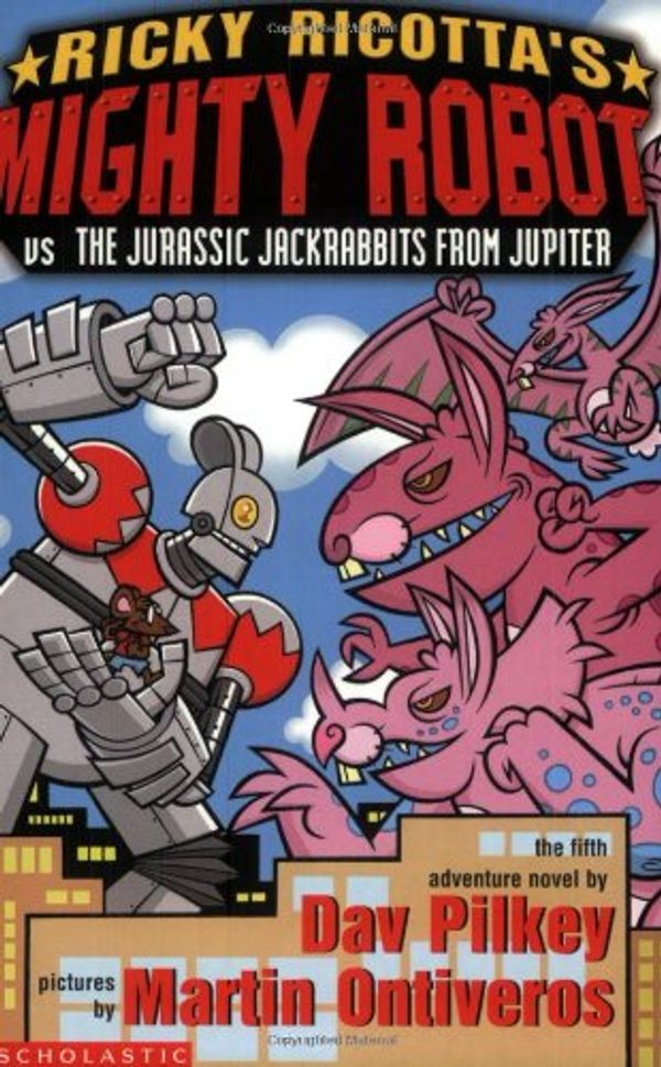 Cover Art for 9780439979481, Ricky Ricotta's Mighty Robot vs the Jurassis Jackrabbits from Jupiter by Dav Pilkey