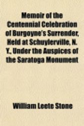 Cover Art for 9781155063560, Memoir of the Centennial Celebration of Burgoyne's Surrender, Held at Schuylerville, N. Y., Under the Auspices of the Saratoga Monument by William Leete Stone