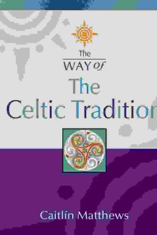 Cover Art for 9780007154333, The Way of - The Celtic Tradition by Caitlin Matthews