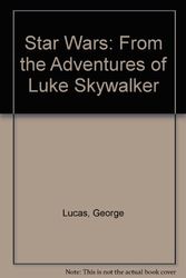 Cover Art for 9780345279132, Star Wars: From the Adventures of Luke Skywalker by George Lucas