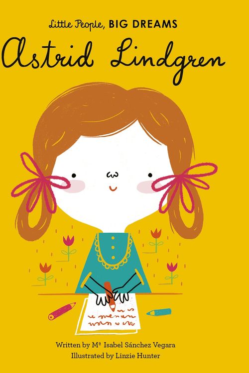 Cover Art for 9781786037626, Astrid Lindgren (43) (Little People, BIG DREAMS) by Sanchez Vegara, Maria Isabel