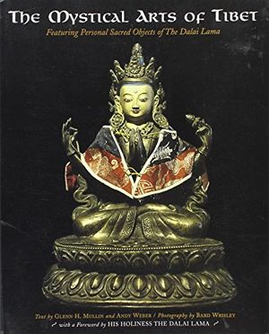 Cover Art for 9781563523533, The Mystical Arts of Tibet: Featuring Personal Sacred Objects of the Dalai Lama by Glenn H. Mullin