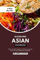 Cover Art for 9798859072057, Gluten free Asian Cookbook: Savor the Rich Tapestry of Flavors from the East with Our Wholesome Cookbook. by PATTON, Dr. ABBOTT