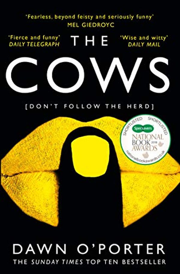 Cover Art for B01MFG3OFL, The Cows: The bold, brilliant and hilarious Sunday Times Top Ten bestseller by O’Porter, Dawn