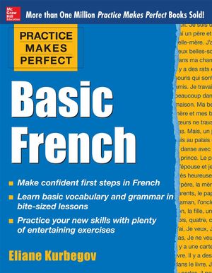 Cover Art for 9780071745109, Practice Makes Perfect Basic French by Eliane Kurbegov