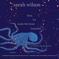 Cover Art for 9781538518977, First, We Make the Beast Beautiful by Sarah Wilson