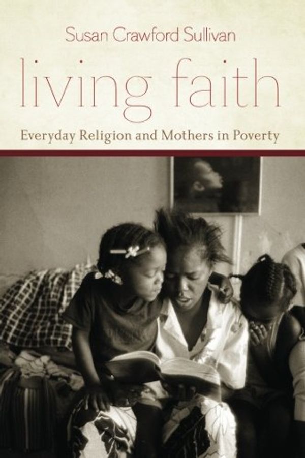 Cover Art for 9780226781617, Living Faith by Sullivan, Susan Crawford