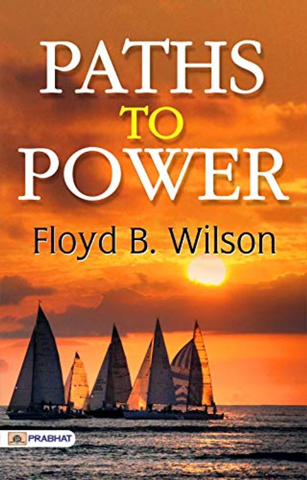 Cover Art for B07W4C4KTK, Paths to Power (Best Motivational Books for Personal Development (Design Your Life)) by Floyd B. Wilson