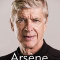 Cover Art for B0876Q6S9V, My Life in Red and White: My Autobiography by Arsene Wenger
