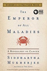 Cover Art for 8601420075672, The Emperor of All Maladies: A Biography of Cancer by Siddhartha Mukherjee