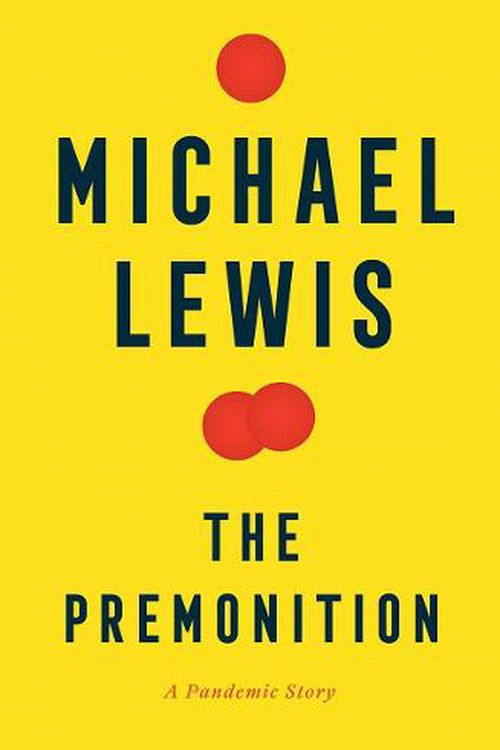 Cover Art for 9780393881554, The Premonition: A Pandemic Story by Michael Lewis