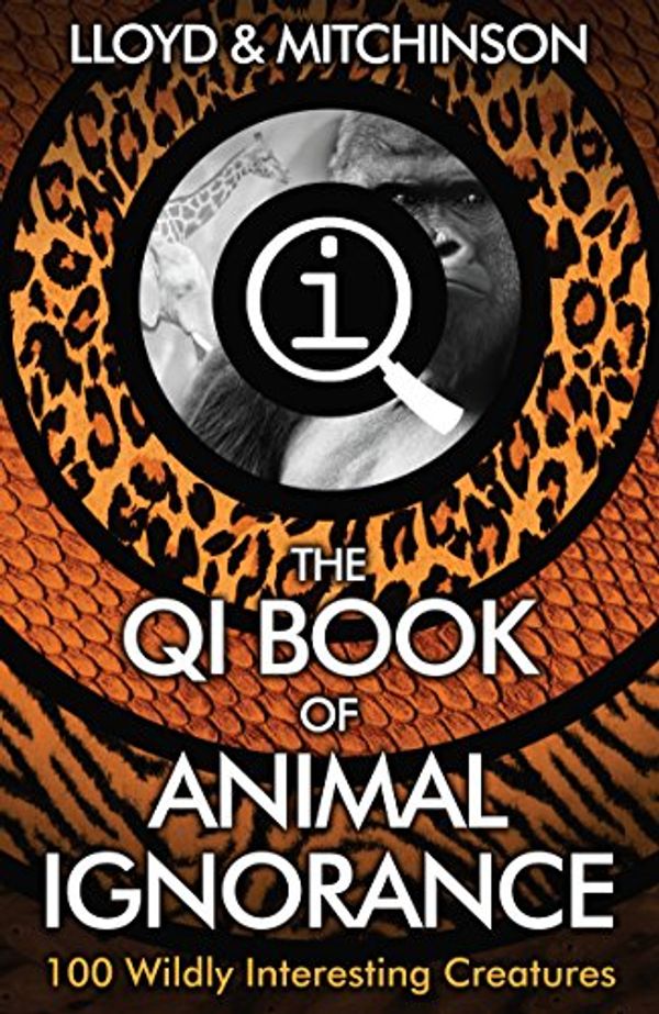 Cover Art for B0033XLTSI, QI: The Book of Animal Ignorance by John Lloyd