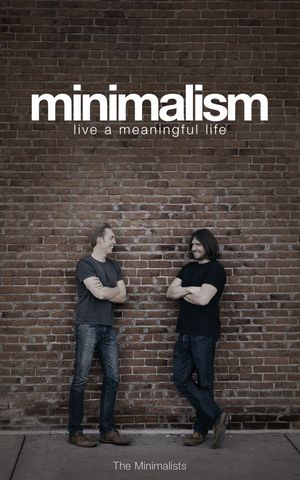 Cover Art for 9781936539673, Minimalism: Live a Meaningful Life by Joshua Fields Millburn