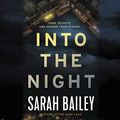 Cover Art for 9781549148507, Into the Night by Sarah Bailey