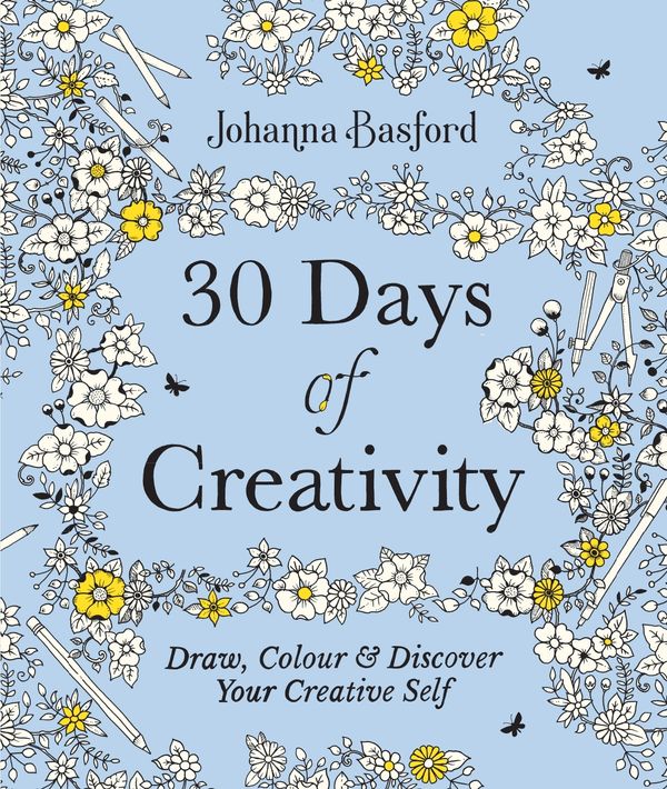 Cover Art for 9781529148299, 30 Days of Creativity: Draw, Colour and Discover Your Creative Self by Johanna Basford