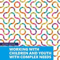 Cover Art for B08B9HLVG4, Working with Children and Youth with Complex Needs: 20 Skills to Build Resilience by Michael Ungar