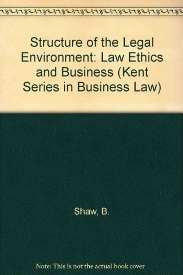 Cover Art for 9780534924973, Structure of the Legal Environment by B. Shaw
