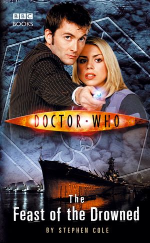 Cover Art for 9780563486442, Doctor Who: The Feast of the Drowned by Stephen Cole