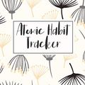 Cover Art for 9798712649822, Atomic Habit Tracker: This Tracker Will Help You Record a Daily Motivational Atomic Habits Journal & Tracking for Habits Bringing You to Achieve Your ... Clear Habit Journal for Highly Efficiency You by Lara-Anne Shanley