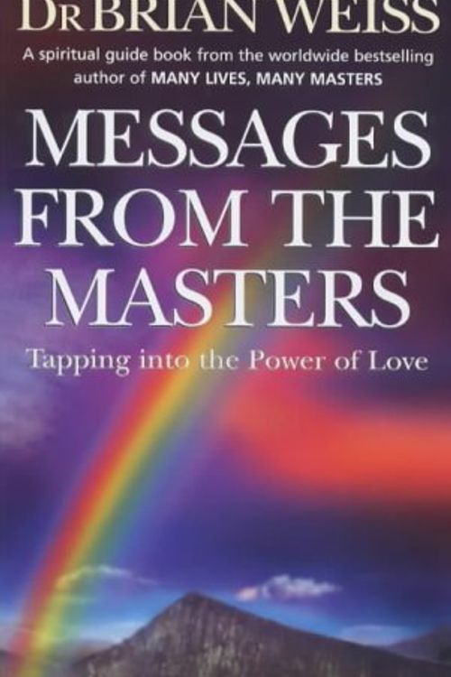 Cover Art for 9780749920982, Messages from the Masters by Brian L. Weiss