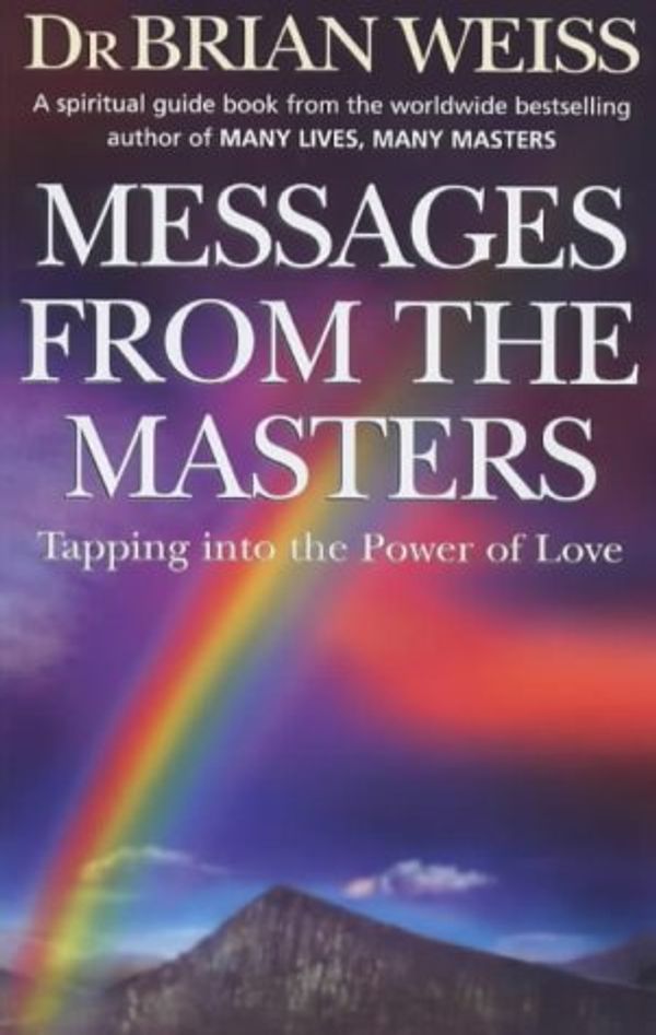 Cover Art for 9780749920982, Messages from the Masters by Brian L. Weiss