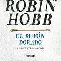 Cover Art for 9788415831907, El Profeta Blanco 2. El bufón dorado by Robin Hobb