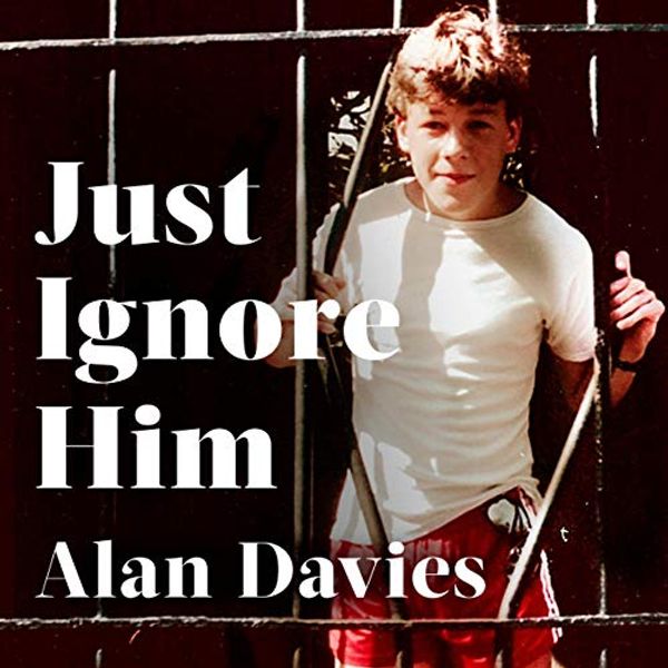 Cover Art for B086H2N6QS, Just Ignore Him by Alan Davies