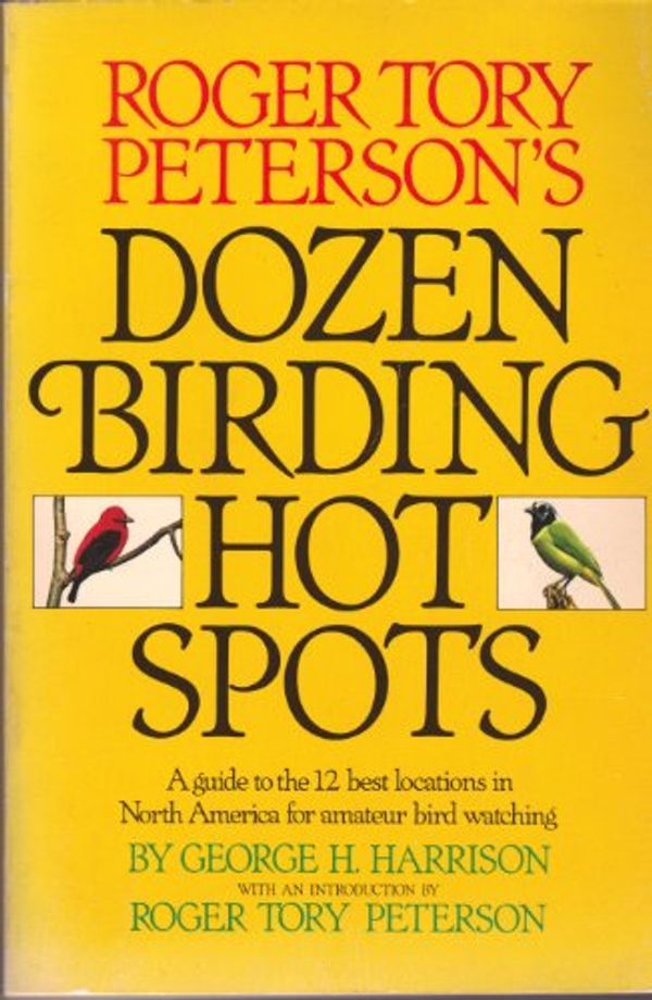 Cover Art for 9780671254056, Roger Tory Peterson's Dozen Birding Hot Spots by George H Harrison