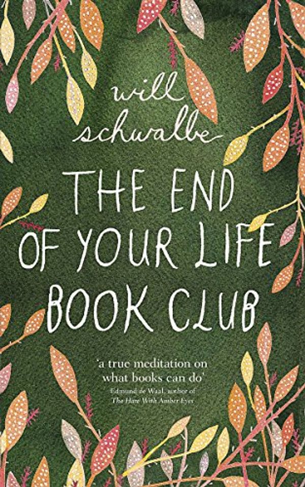 Cover Art for 9781444706376, The End of Your Life Book Club by Will Schwalbe