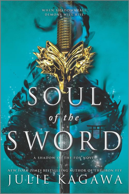 Cover Art for 9781335453792, Soul of the Sword (Shadow of the Fox) by Julie Kagawa