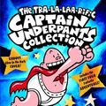 Cover Art for 9780545022873, The Tra-La-Laa-Rific Captain Underpants Collection by Dav Pilkey