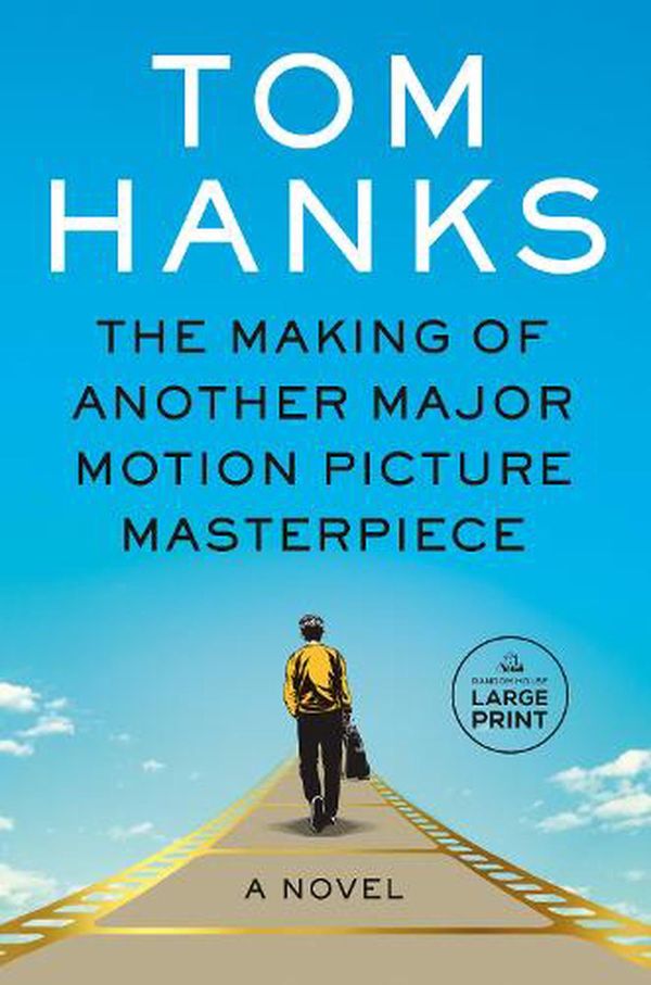 Cover Art for 9780593664001, The Making of Another Major Motion Picture Masterpiece (Random House Large Print) by Tom Hanks