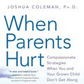 Cover Art for 9780061148439, When Parents Hurt by Joshua Coleman