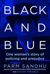 Cover Art for 9781838952648, Black and Blue: One Woman's Story of Policing and Prejudice by Parm Sandhu