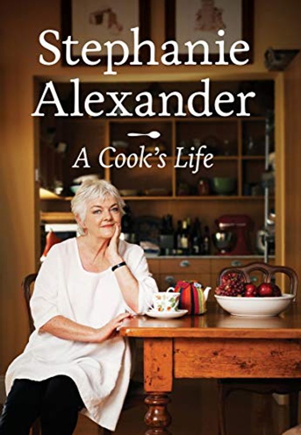 Cover Art for B007P2MIAQ, A Cook's Life by Stephanie Alexander