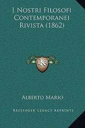 Cover Art for 9781168328144, I Nostri Filosofi Contemporanei Rivista (1862) by Alberto Mario