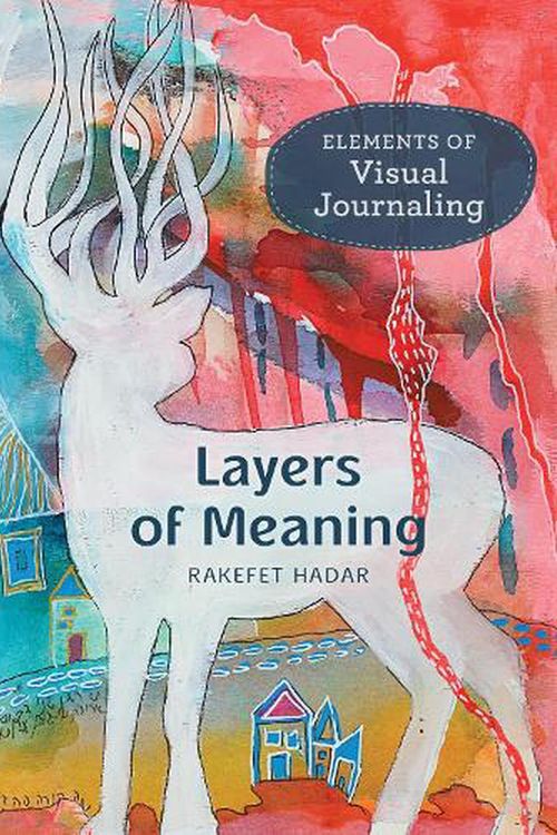 Cover Art for 9780811770149, Layers of Meaning: Elements of Visual Journaling by Rakefet Hadar