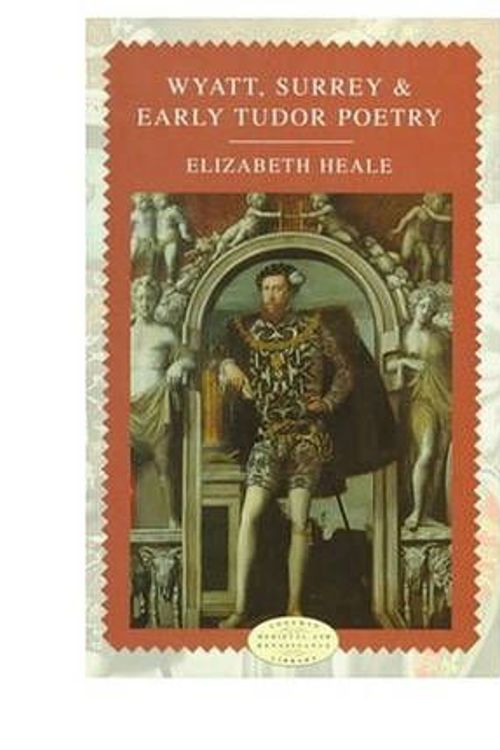 Cover Art for 9780582093522, Wyatt, Surrey and Early Tudor Poetry by Elizabeth Heale