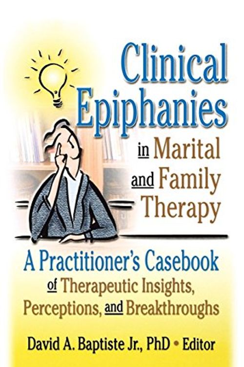 Cover Art for 9780789001054, Clinical Epiphanies in Marital and Family Therapy by David A. Baptiste