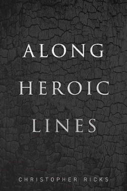 Cover Art for 9780192894656, Along Heroic Lines by Christopher Ricks