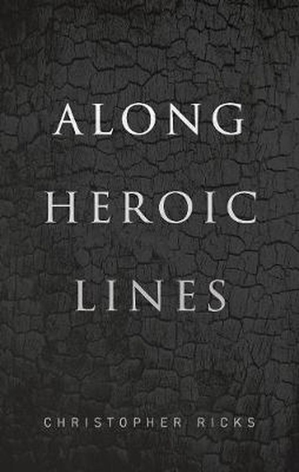 Cover Art for 9780192894656, Along Heroic Lines by Christopher Ricks