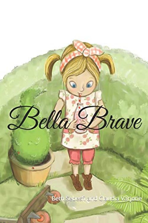 Cover Art for 9781695343801, Bella Brave by Beth Sebesfi