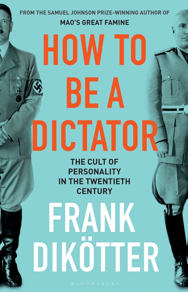 Cover Art for 9781408891605, How to Be a Dictator: The Cult of Personality in the Twentieth Century by Frank Dikötter