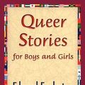 Cover Art for 9781421839493, Queer Stories for Boys and Girls by Eggleston Edward Eggleston