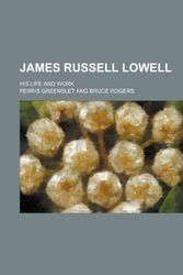 Cover Art for 9780217495264, James Russell Lowell by Ferris Greenslet
