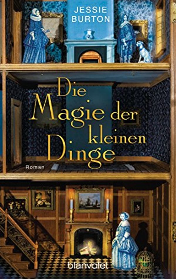 Cover Art for B00QZESM8C, Die Magie der kleinen Dinge: Roman (German Edition) by Jessie Burton